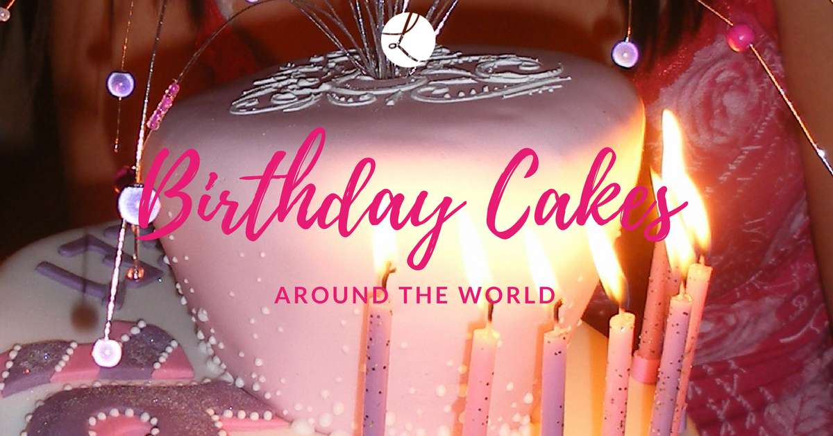Birthday Cakes around the world