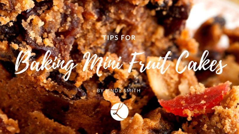 Tips for baking mini fruit cakes by Lindy Smith