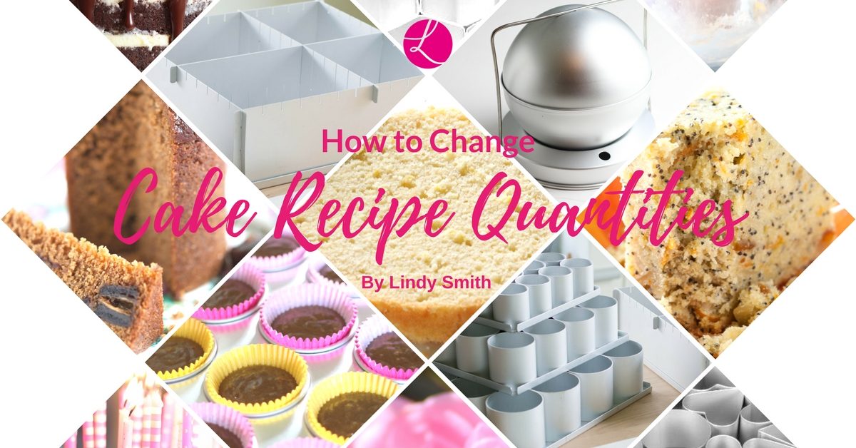 How to change cake recipe quantities by Lindy Smith