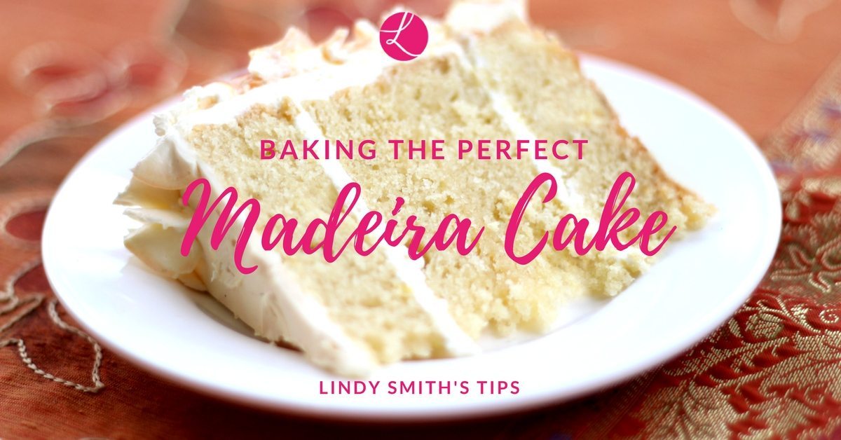 baking the perfect madeira cake - Lindy Smith's tips