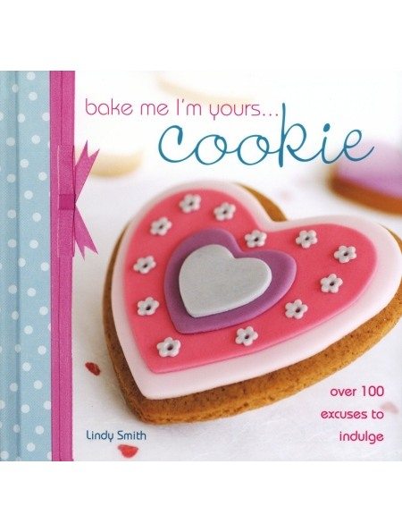 Bake me I'm yours cookie book by sugarcraft author Lindy Smith