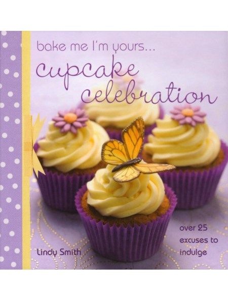 Bake me I'm yours cupcake book by sugarcraft author Lindy Smith