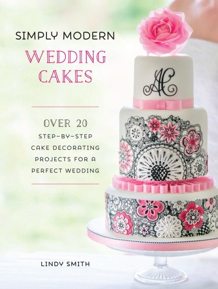 Simply Modern Wedding cakes book by award winning author Lindy Smith