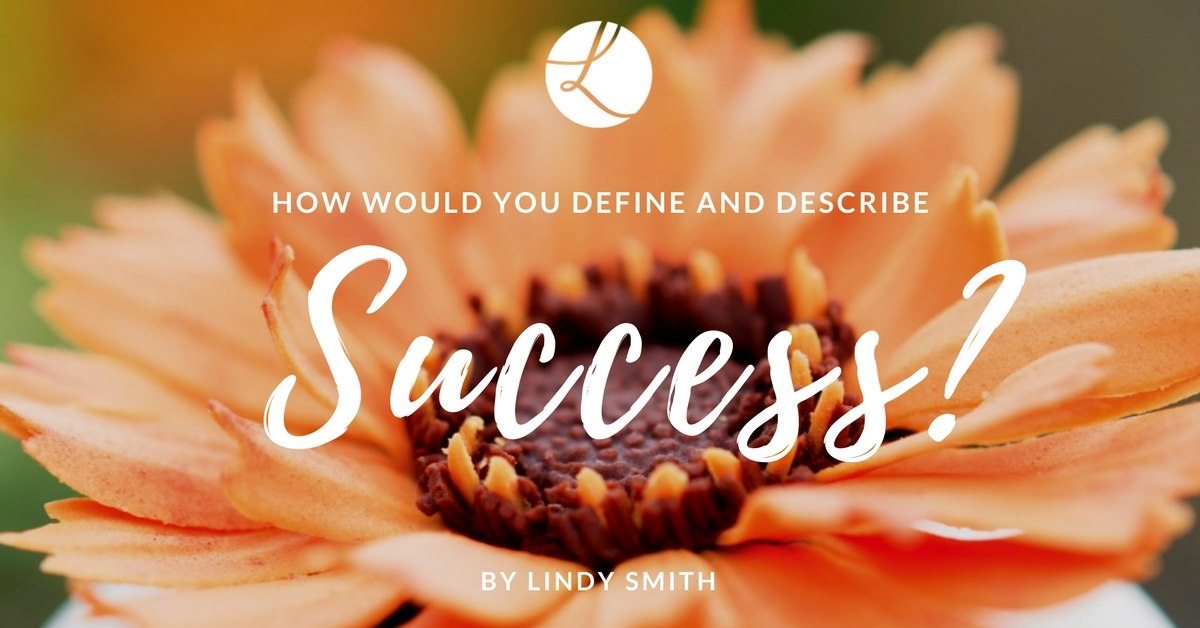 How would you define and describe success?