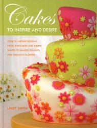 'Cakes to Inspire and Desire' book by best-selling author Lindy Smith