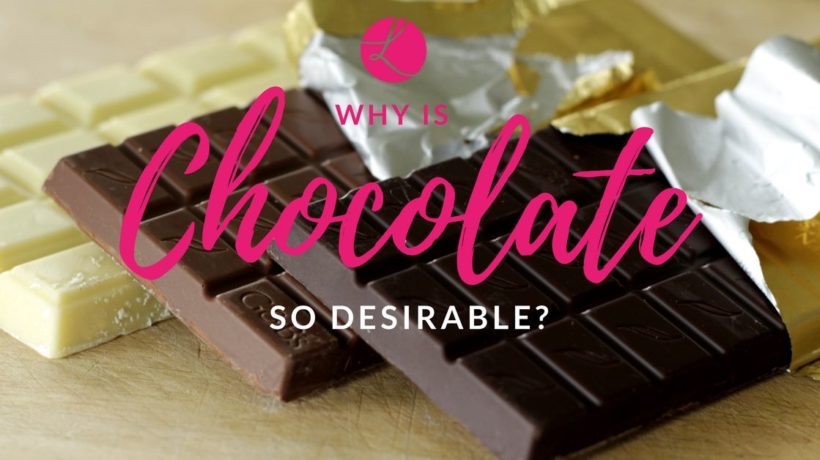 Why is chocolate so desirable?