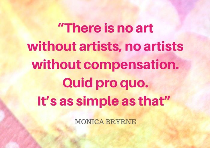 “There is no art without artists, no artists without compensation. Quid pro quo. It’s as simple as that” quote