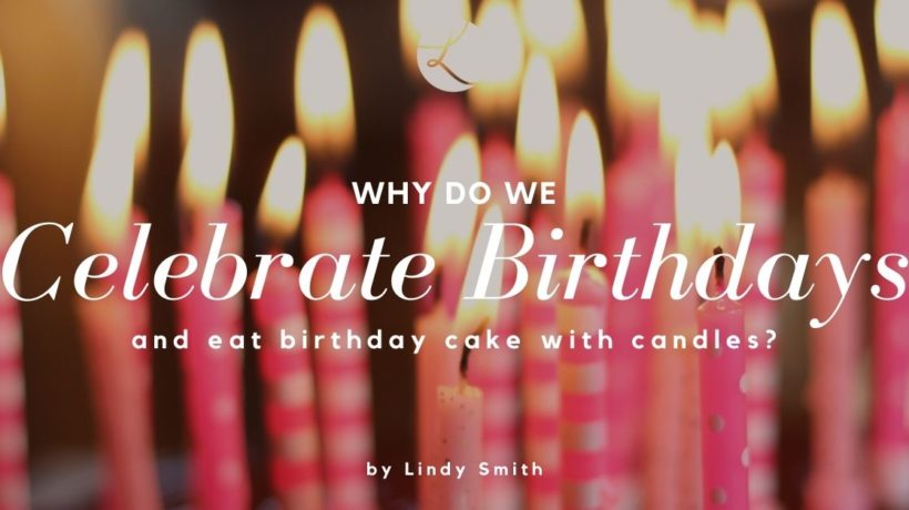Why do we celebrate birthdays with cake and candles